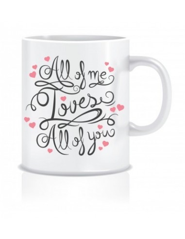 Everyday Desire All of me Loves all of You Ceramic Coffee Mug - Valentines / Anniversary gifts for girlfriend, boyfriend - ED421