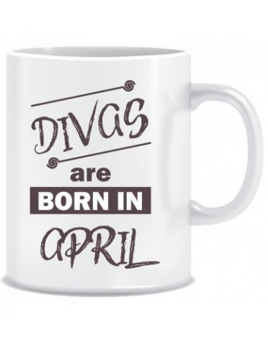 Everyday Desire Divas are Born in April Ceramic Coffee Mug - Birthday gifts for Girls, Women, Mother - ED731