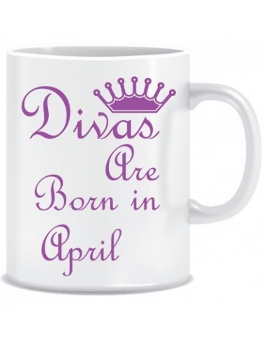 Everyday Desire Divas are Born in April Ceramic Coffee Mug - Birthday gifts for Girls, Women, Mother - ED732