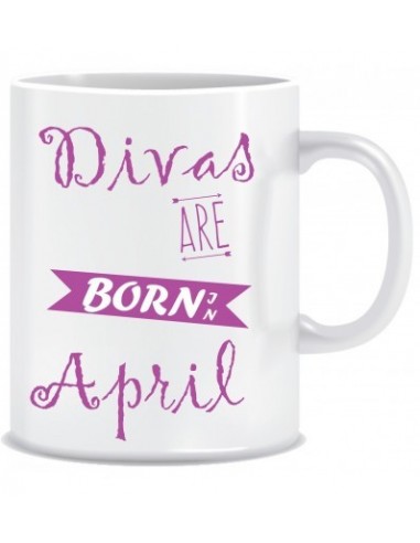 Everyday Desire Divas are Born in April Ceramic Coffee Mug - Birthday gifts for Girls, Women, Mother - ED736