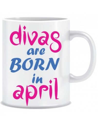 Everyday Desire Divas are Born in April Ceramic Coffee Mug - Birthday gifts for Girls, Women, Mother - ED739