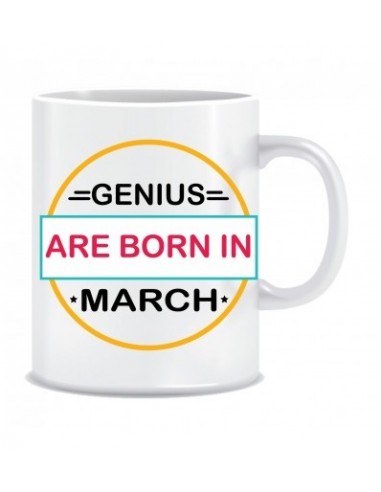 Everyday Desire Genius are Born in March Ceramic Coffee Mug - Birthday gifts for Boys, Men, Father - ED531