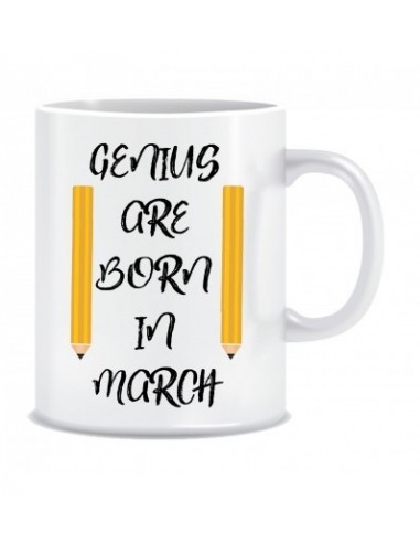 Everyday Desire Genius are Born in March Ceramic Coffee Mug - Birthday gifts for Boys, Men, Father - ED545