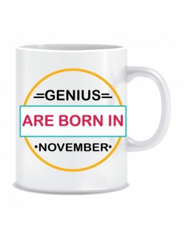 Everyday Desire Genius are Born in November Printed Ceramic Coffee Tea Mug ED276