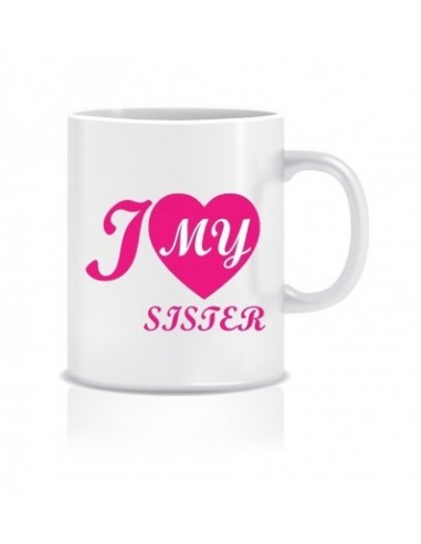 Everyday Desire I Love My Sister Ceramic Coffee Mug ED054