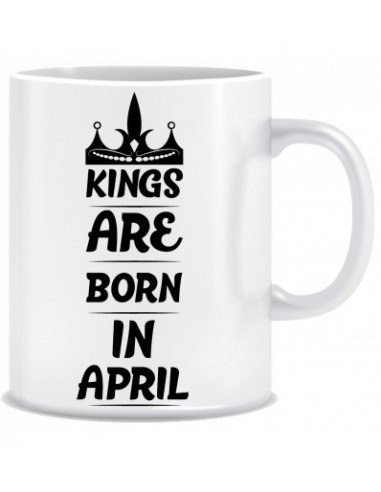 Everyday Desire Kings are Born in April Ceramic Coffee Mug - Birthday gifts for Boys, Men, Father - ED698
