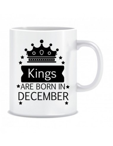 Everyday Desire Kings are Born in December Printed Ceramic Coffee Mug ED240