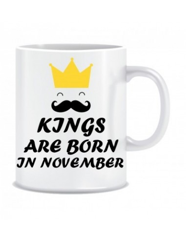 Everyday Desire Kings are Born in November Printed Ceramic Coffee Tea Mug ED233