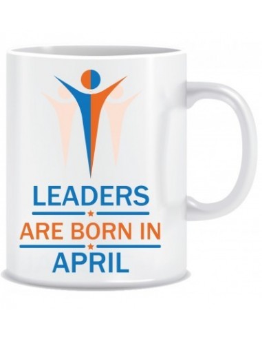 Everyday Desire Leaders are Born in April Ceramic Coffee Mug - Birthday gifts for Boys, Men, Father - ED664