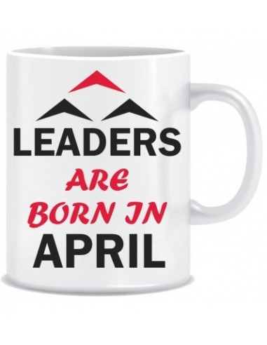 Everyday Desire Leaders are Born in April Ceramic Coffee Mug - Birthday gifts for Boys, Men, Father - ED666