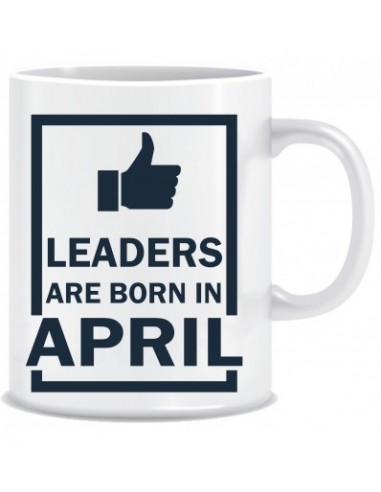 Everyday Desire Leaders are Born in April Ceramic Coffee Mug - Birthday gifts for Boys, Men, Father - ED667