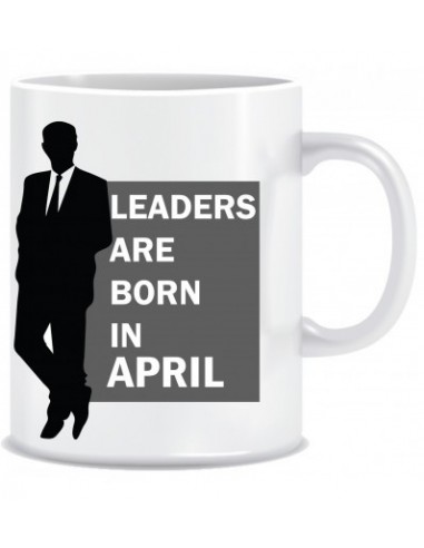 Everyday Desire Leaders are Born in April Ceramic Coffee Mug - Birthday gifts for Boys, Men, Father - ED668