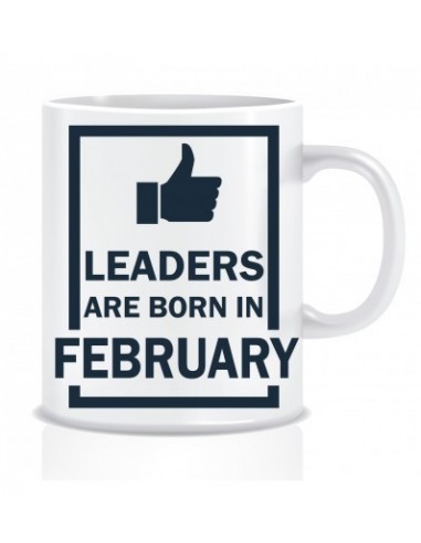 Everyday Desire Leaders are Born in February Ceramic Coffee Mug - Birthday gifts for Boys, Men, Father - ED512