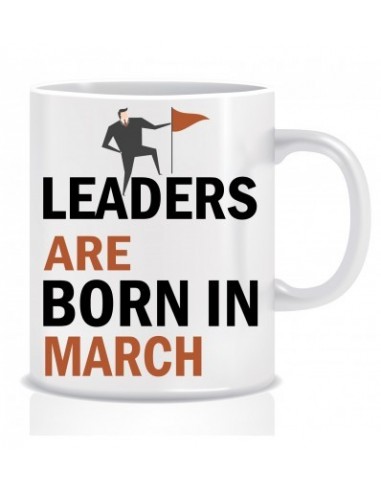 Everyday Desire Leaders are Born in March Ceramic Coffee Mug - Birthday gifts for Boys, Men, Father - ED494