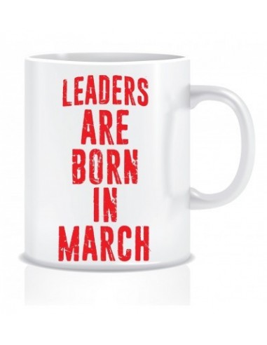 Everyday Desire Leaders are Born in March Ceramic Coffee Mug - Birthday gifts for Boys, Men, Father - ED504