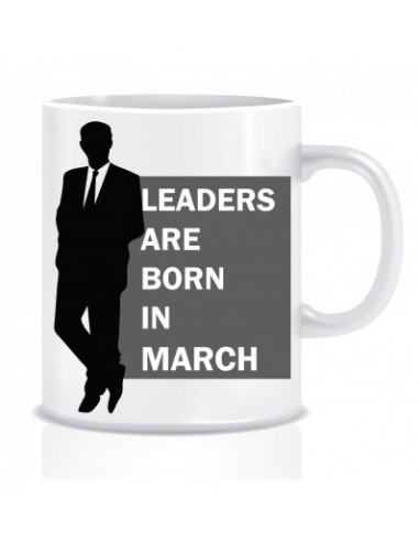 Everyday Desire Leaders are Born in March Ceramic Coffee Mug - Birthday gifts for Boys, Men, Father - ED517