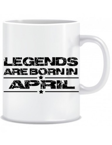Everyday Desire Legends are Born in April Ceramic Coffee Mug - Birthday gifts for Boys, Men, Father - ED705
