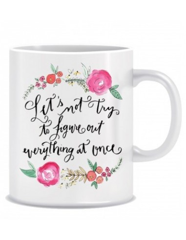 Everyday Desire Let's not try to figure out everything at once Ceramic Coffee Mug ED012