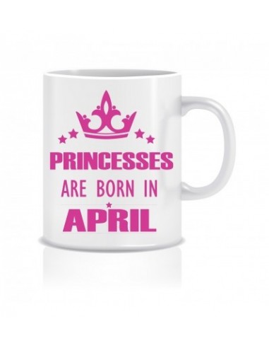 Everyday Desire Princesses are Born in April Ceramic Coffee Mug - Birthday gifts for Girls, Women, Mother - ED682