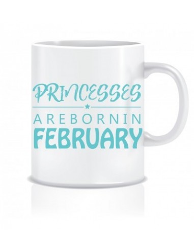 Everyday Desire Princesses are Born in February Ceramic Coffee Mug ED414 - Birthday gifts for Girls, Women, Mother