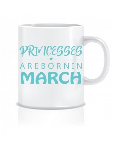 Everyday Desire Princesses are Born in March Ceramic Coffee Mug ED415 - Birthday gifts for Girls, Women, Mother