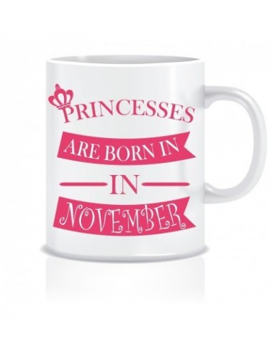 Everyday Desire Princesses are Born in November Printed Ceramic Coffee Tea Mug ED248