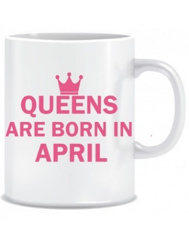 Everyday Desire Queens are Born in April Ceramic Coffee Mug - Birthday gifts for Girls, Women, Mother - ED725