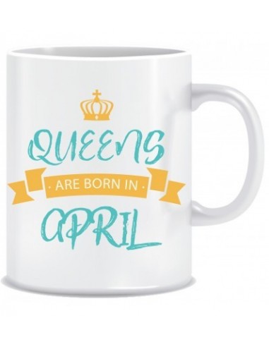 Everyday Desire Queens are Born in April Ceramic Coffee Mug - Birthday gifts for Girls, Women, Mother - ED726