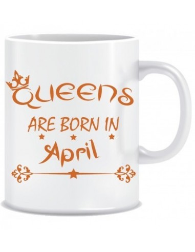 Everyday Desire Queens are Born in April Ceramic Coffee Mug - Birthday gifts for Girls, Women, Mother - ED727