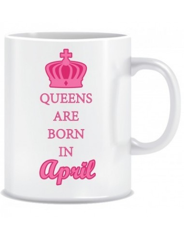 Everyday Desire Queens are Born in April Ceramic Coffee Mug - Birthday gifts for Girls, Women, Mother - ED728