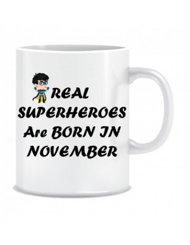 Everyday Desire Real Superheroes are Born in November Printed Ceramic Coffee Tea Mug ED207