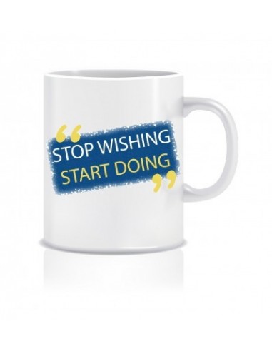Everyday Desire Stop Wishing Start Doing Ceramic Coffee Mug ED009